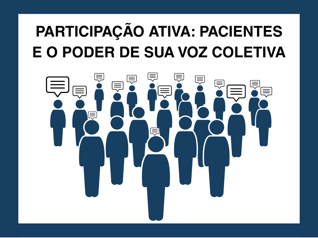 Participação ativa: pacientes e o poder de sua voz coletiva
